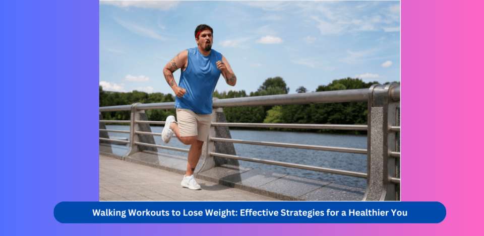 Walking Workouts to Lose Weight