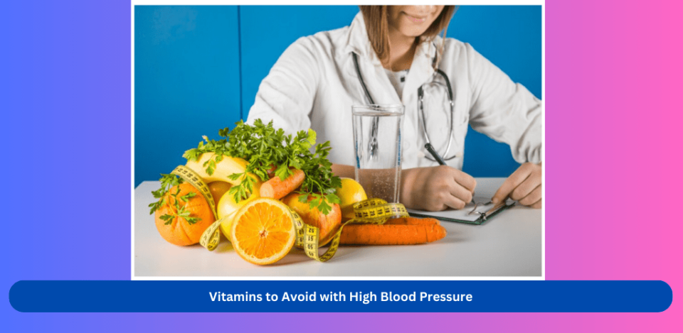 vitamins-to-avoid-with-high-blood-pressure